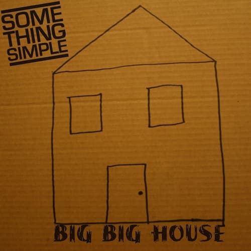 The artwork for Something Simple's album Big Big House